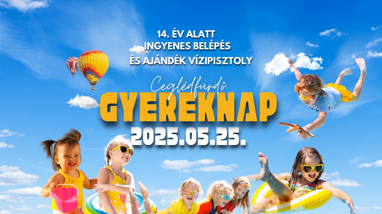 GYEREKNAP CEGLÉDFÜRDŐBEN – MÁJUS 25.